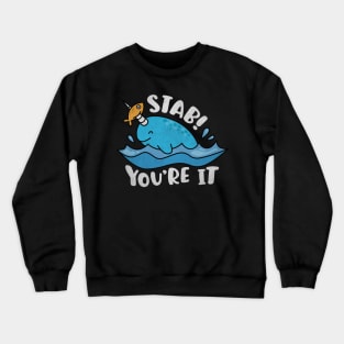 Funny Narwhal Pun - Stab You're It Crewneck Sweatshirt